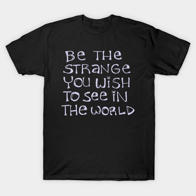 Strange - Light font for dark material T-Shirt by joannchilada